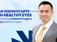 Clear Vision Start With Healtyh Eyes, Understanding Cataract Surgery & Dry Eye With The Expert