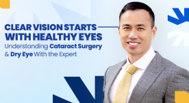 Clear Vision Start With Healtyh Eyes, Understanding Cataract Surgery & Dry Eye With The Expert